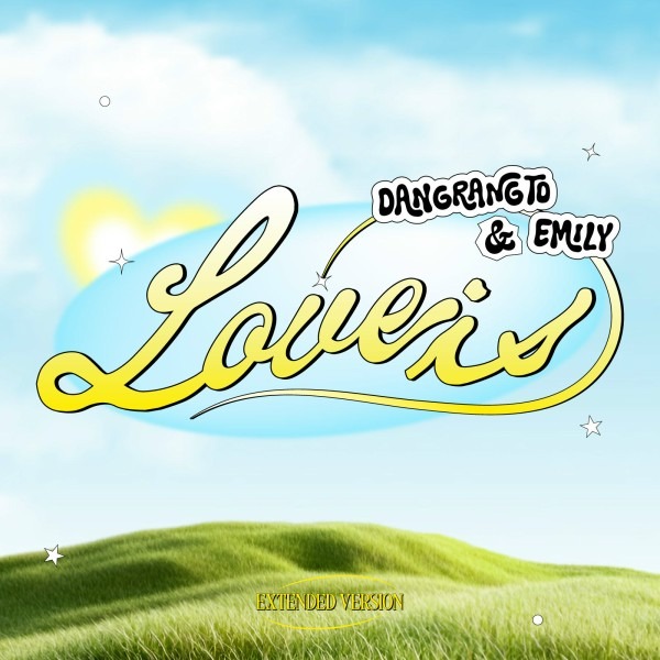 LOVE IS (EXTENDED VERSION) - DANGRANGTO ft EMILY