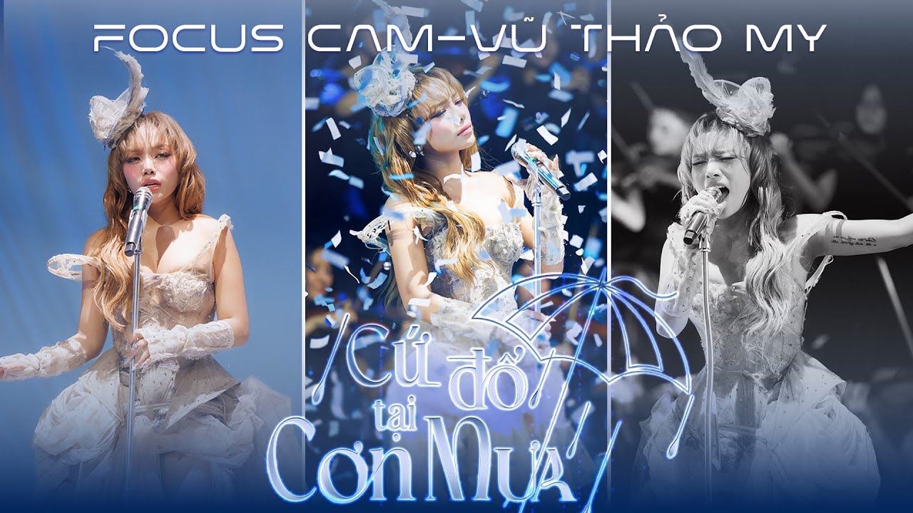 FOCUS CAM - CỨ ĐỔ TẠI CƠN MƯA | VŨ THẢO MY